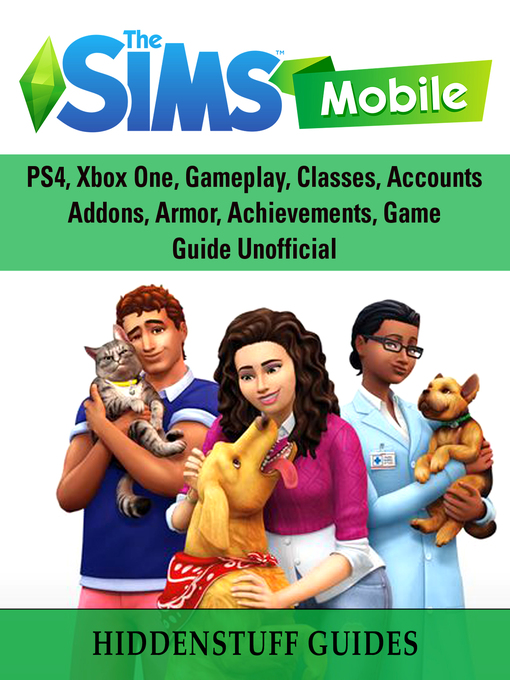 Title details for The Sims Mobile, Cheats, Hacks, APK, MOD, APP, Strategy, Tips, Download, Game Guide Unofficial by Hiddenstuff Guides - Available